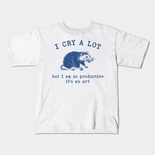 I cry a lot but I am so productive T-Shirt, Mental Health Possum Funny Meme Kids T-Shirt